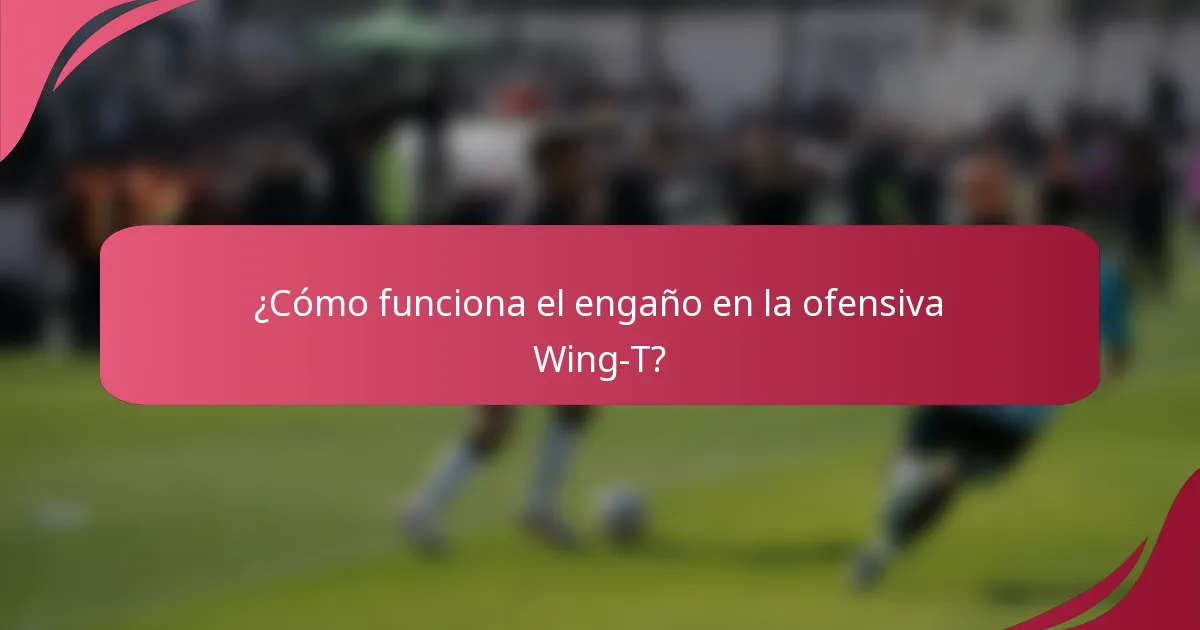 ¿Cómo funciona el engaño en la ofensiva Wing-T?